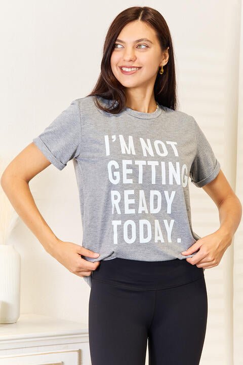 Simply Love I'M NOT GETTING READY TODAY Graphic T-Shirt - PEONIES & LIME