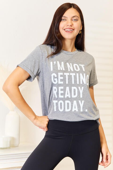 Simply Love I'M NOT GETTING READY TODAY Graphic T-Shirt - PEONIES & LIME