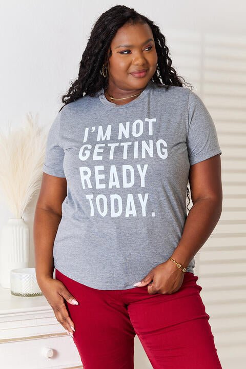 Simply Love I'M NOT GETTING READY TODAY Graphic T-Shirt - PEONIES & LIME